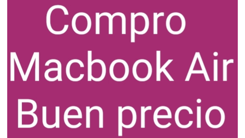 ‼Compro Macbook Air del 2013 a 2017 a buen precio ‼